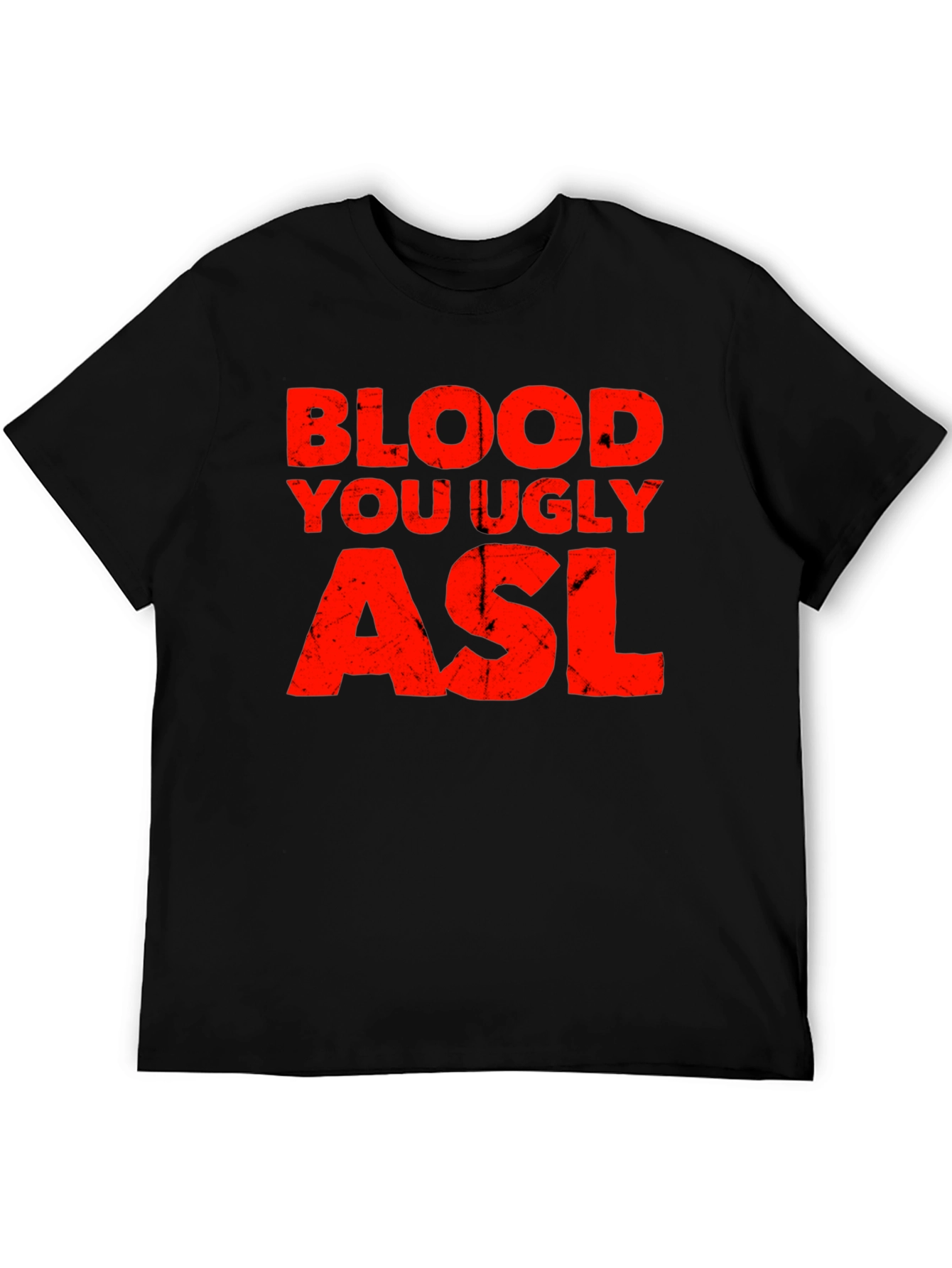 Blood You Ugly ASL Graphic T-Shirt
