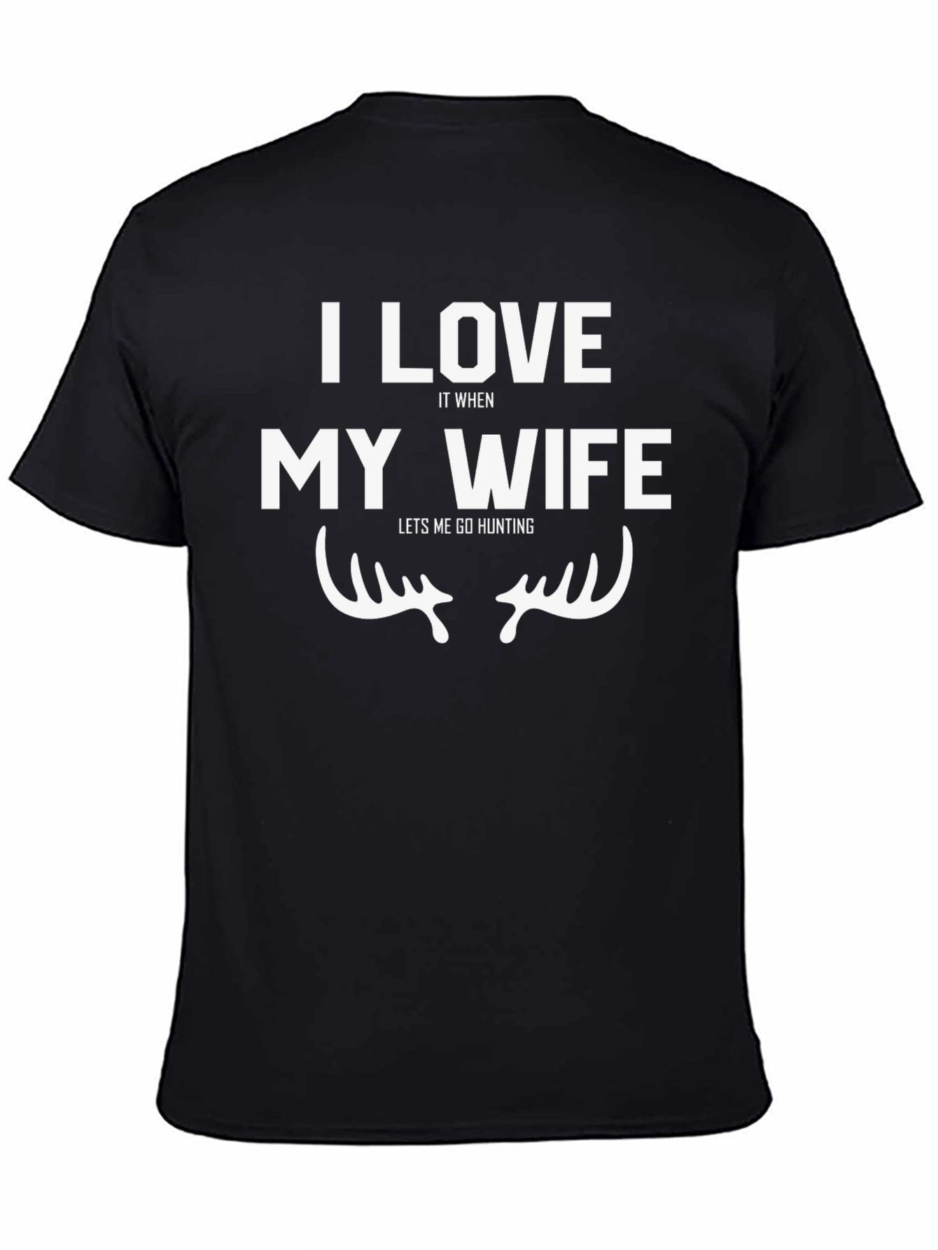 I Love My Wife Hunting T-Shirt - Funny Graphic Tee