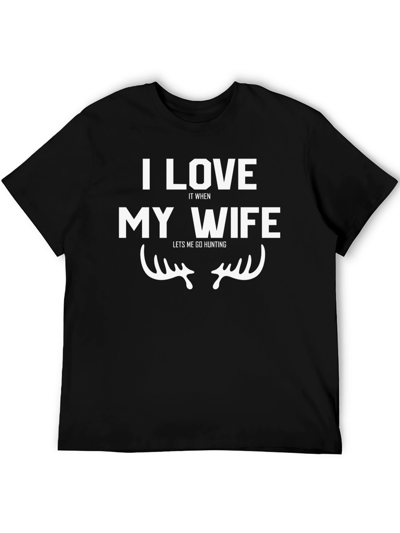 I Love My Wife Hunting T-Shirt - Funny Graphic Tee