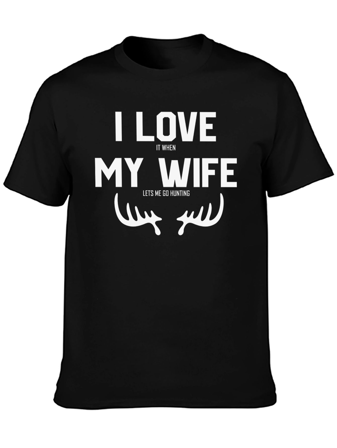 I Love My Wife Hunting T-Shirt - Funny Graphic Tee