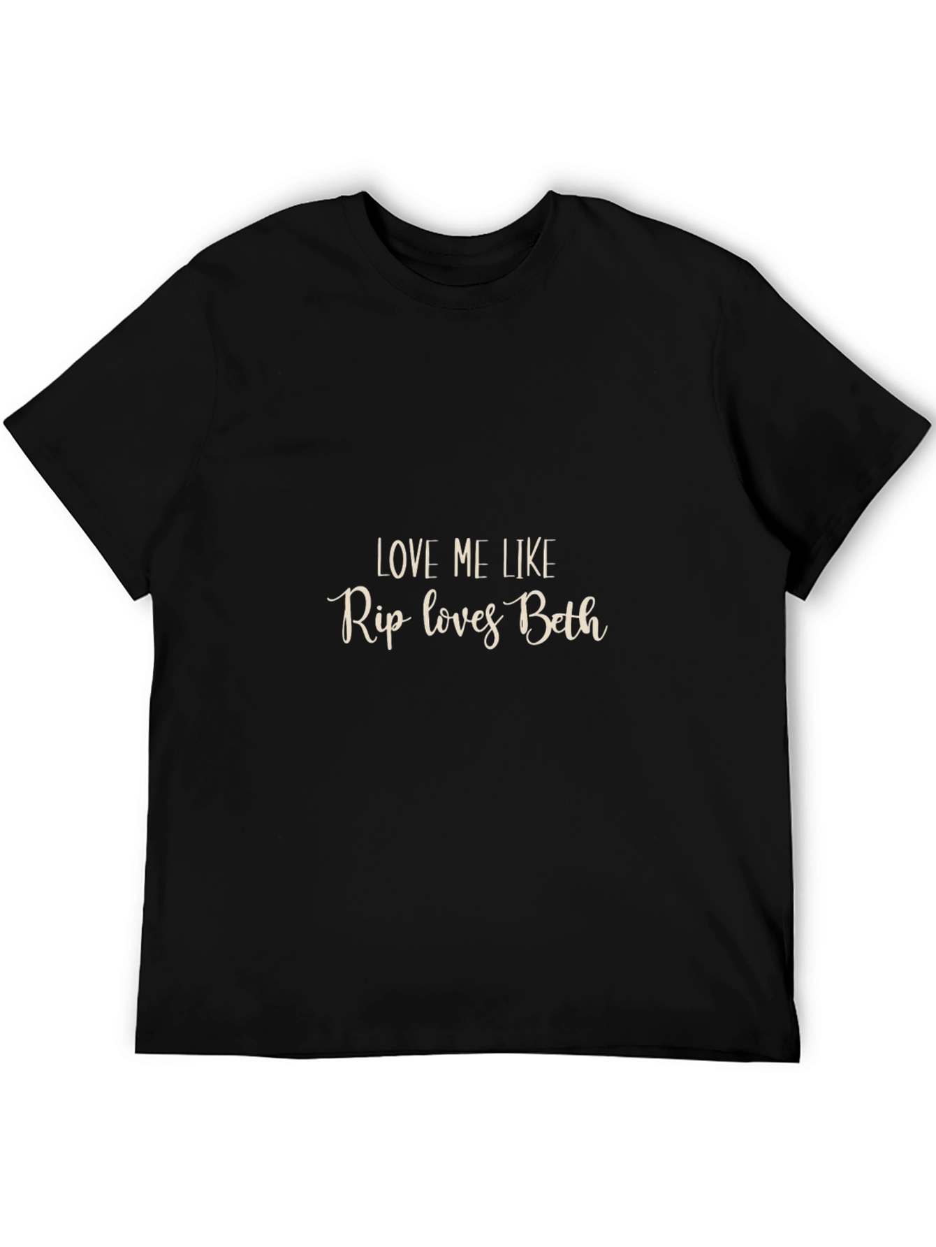 Love Me Like Rip Loves Beth Black T-Shirt