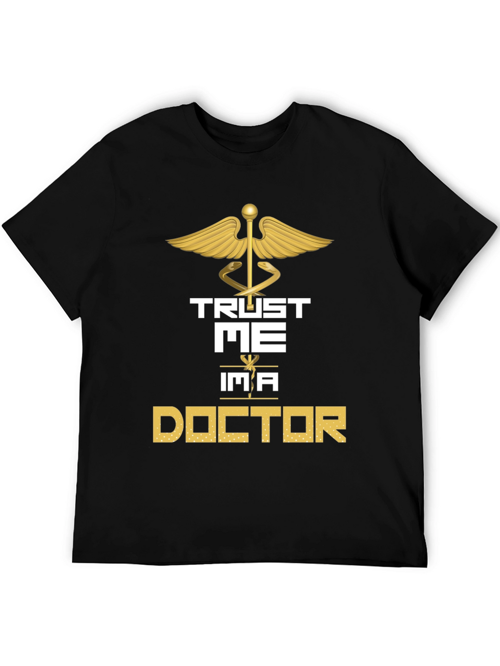 Trust Me Im a Doctor Graphic Tee