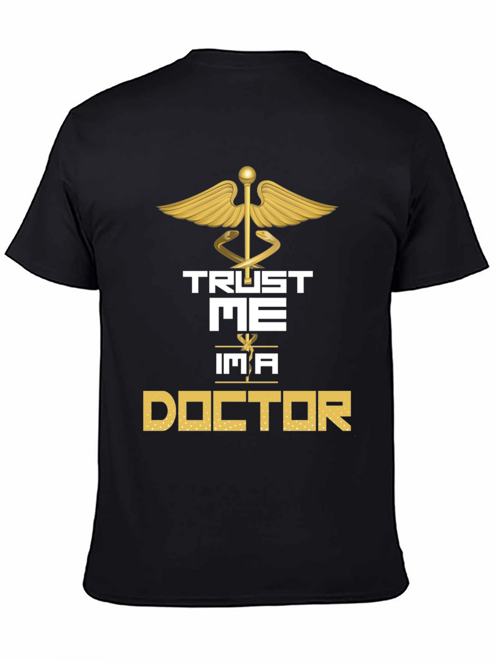 Trust Me Im a Doctor Graphic Tee