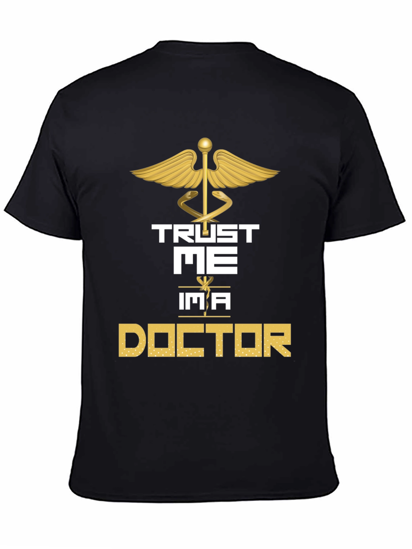 Trust Me Im a Doctor Graphic Tee