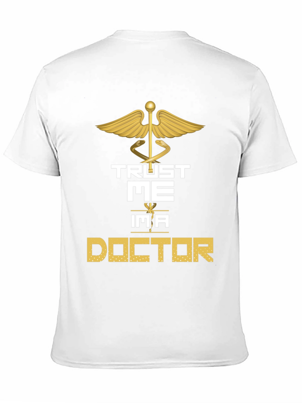 Trust Me Im a Doctor Graphic Tee