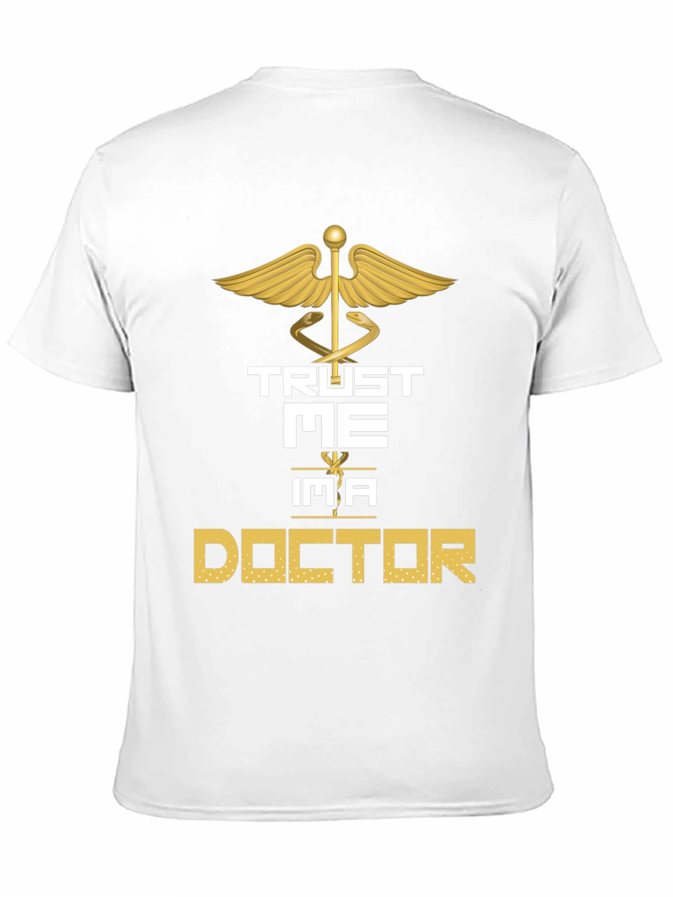 Trust Me Im a Doctor Graphic Tee