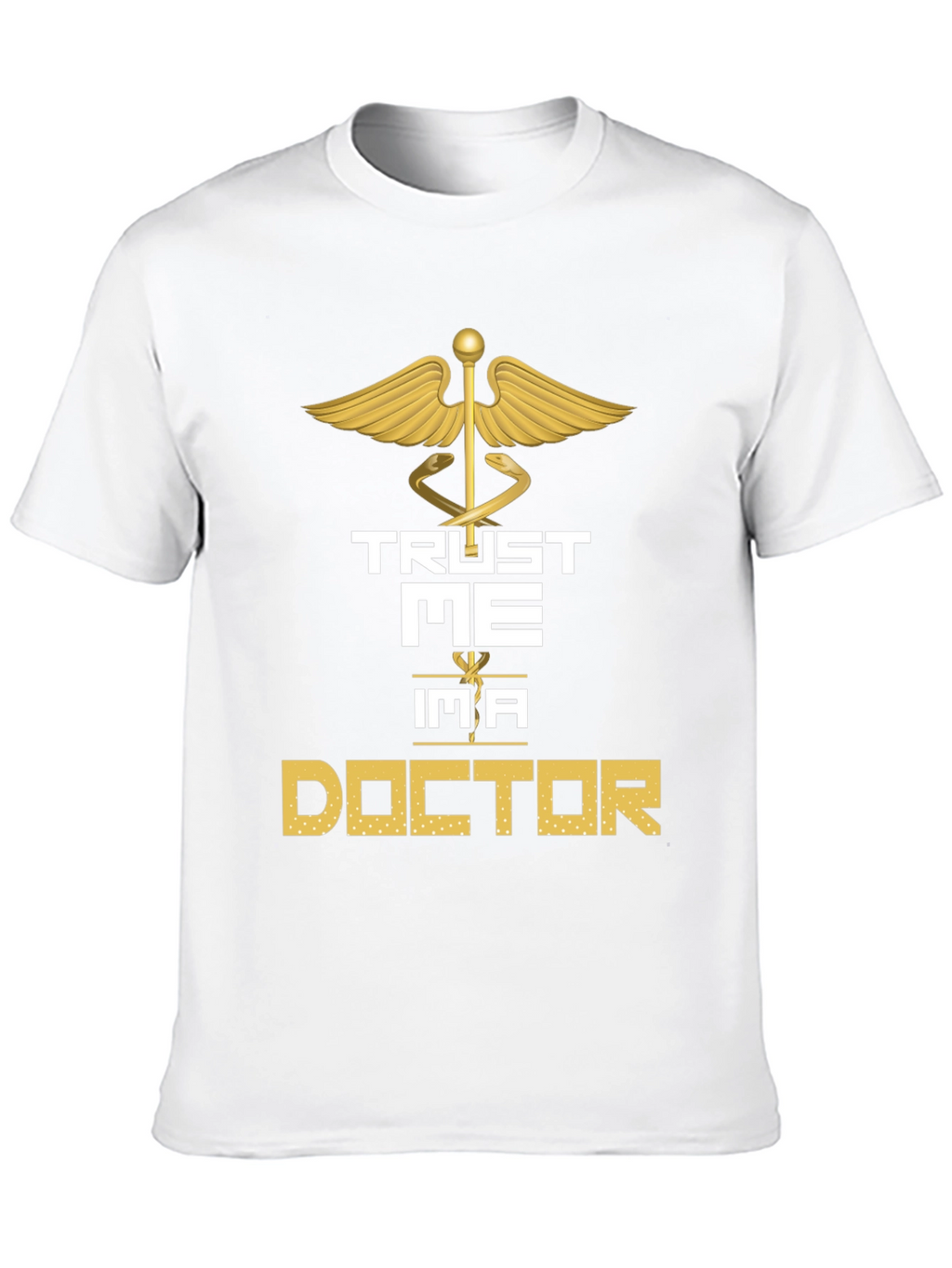 Trust Me Im a Doctor Graphic Tee