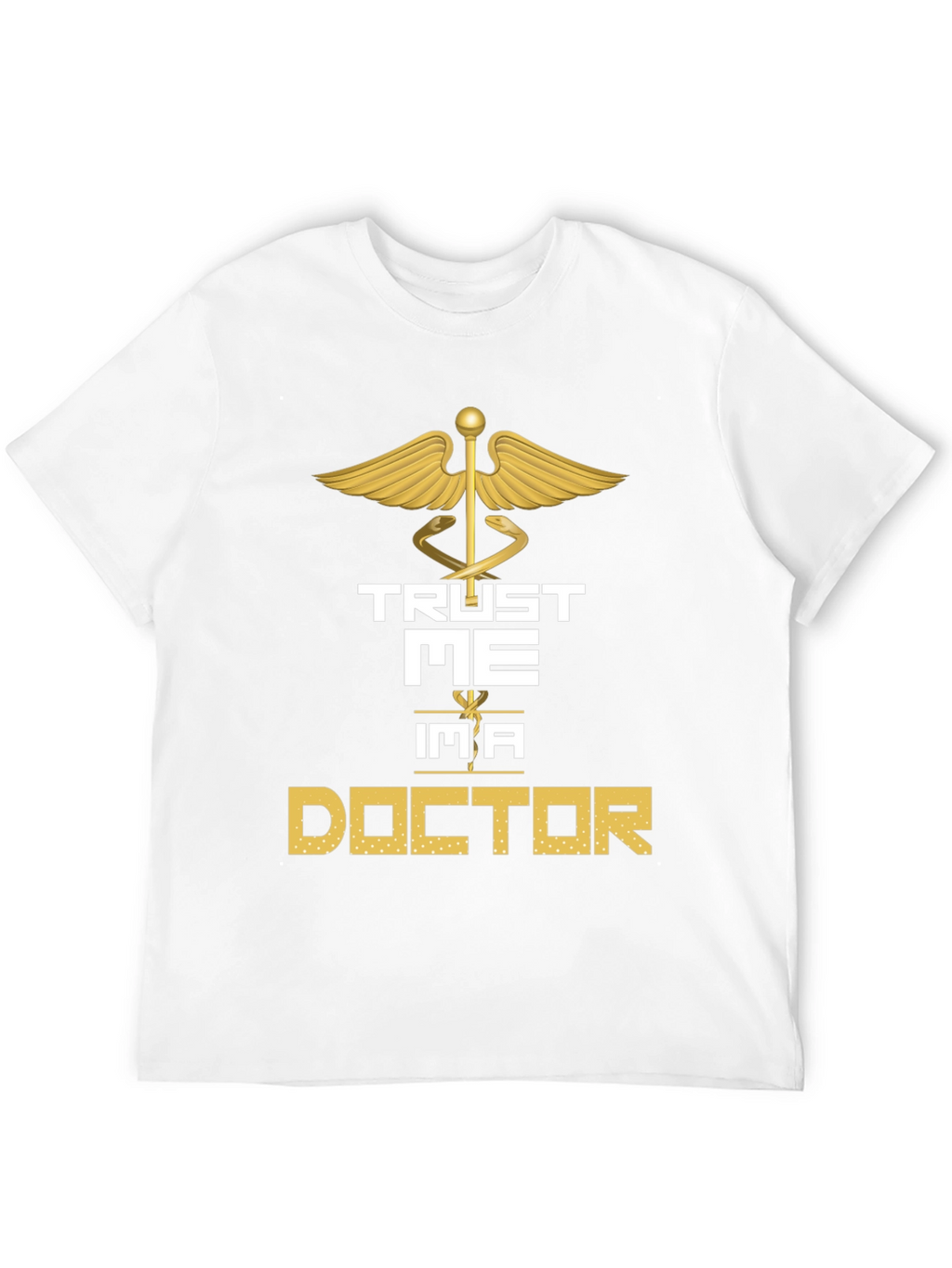 Trust Me Im a Doctor Graphic Tee