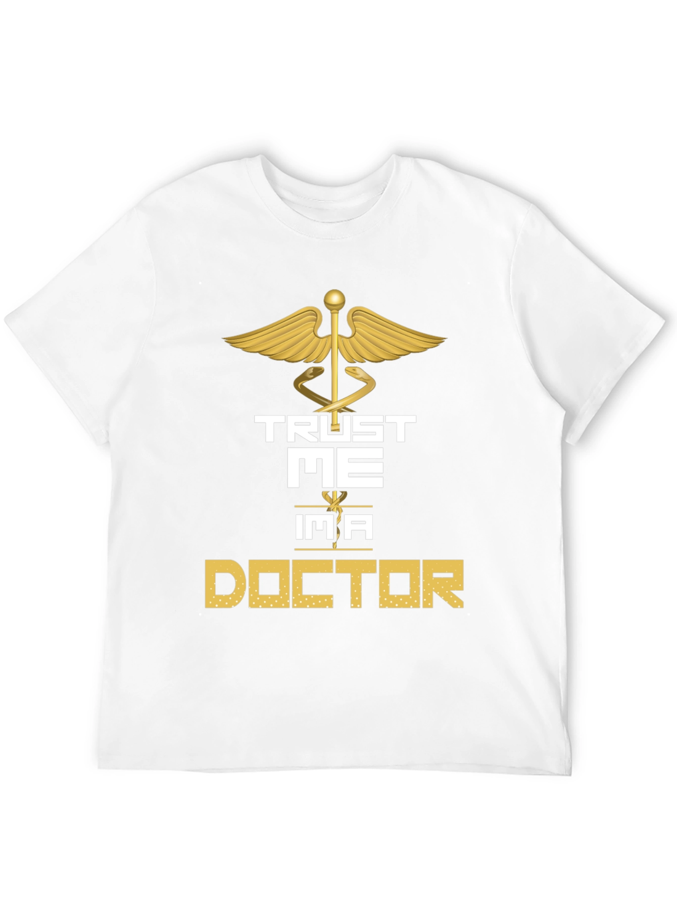 Trust Me Im a Doctor Graphic Tee