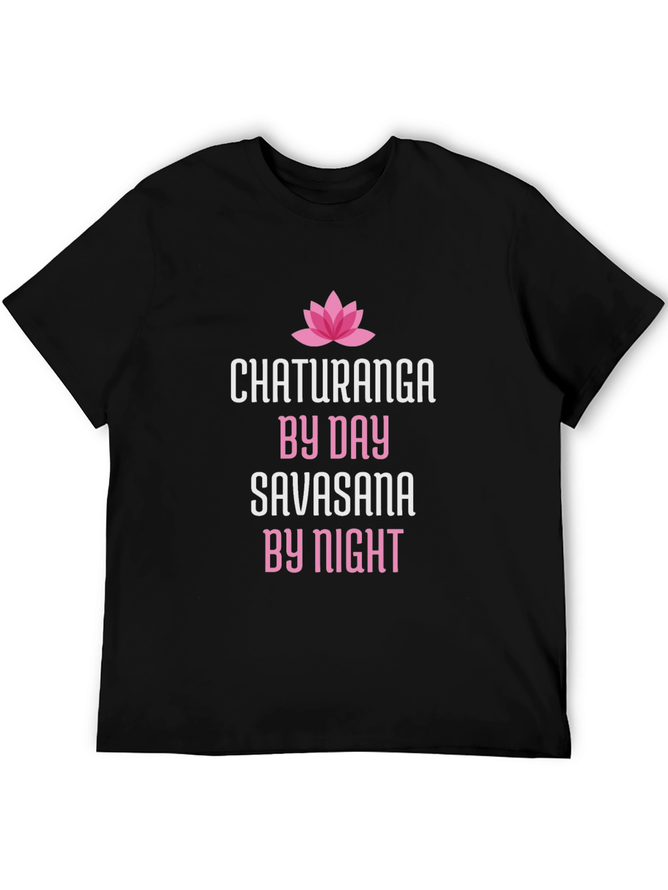 Chaturanga By Day Savasana By Night Yoga T-Shirt