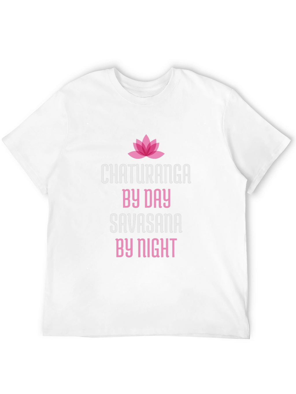Chaturanga By Day Savasana By Night Yoga T-Shirt