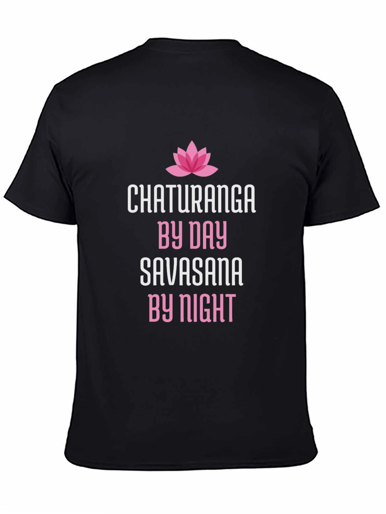 Chaturanga By Day Savasana By Night Yoga T-Shirt