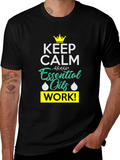 Keep Calm Essential Oils Work Black T-Shirt