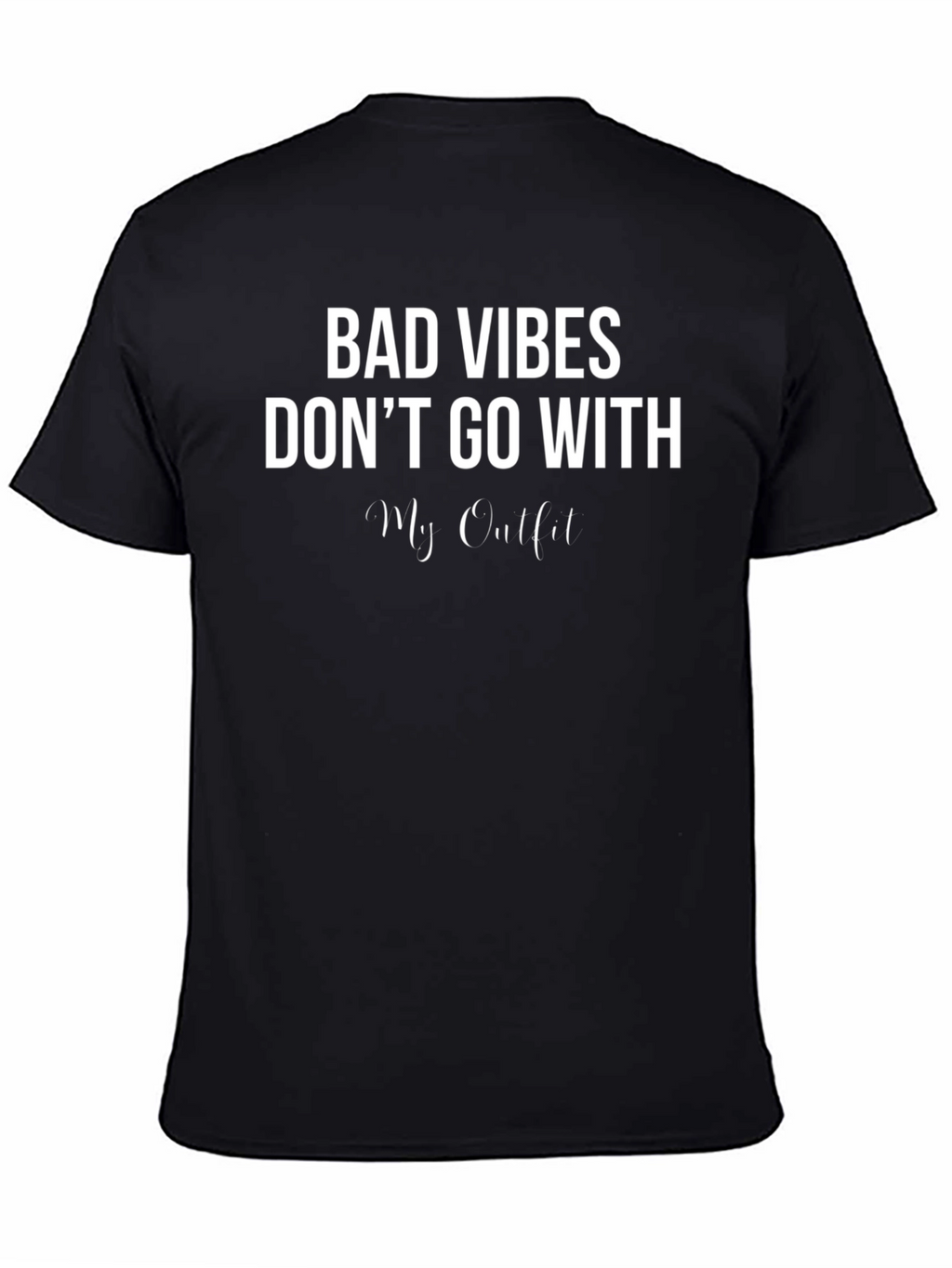 Bad Vibes Dont Go With My Outfit Graphic Tee
