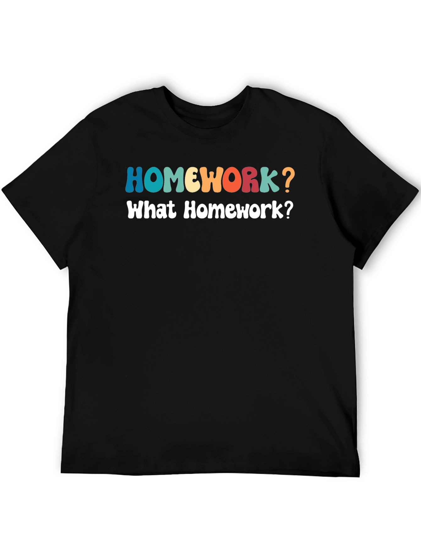 Homework? Funny Graphic T-Shirt