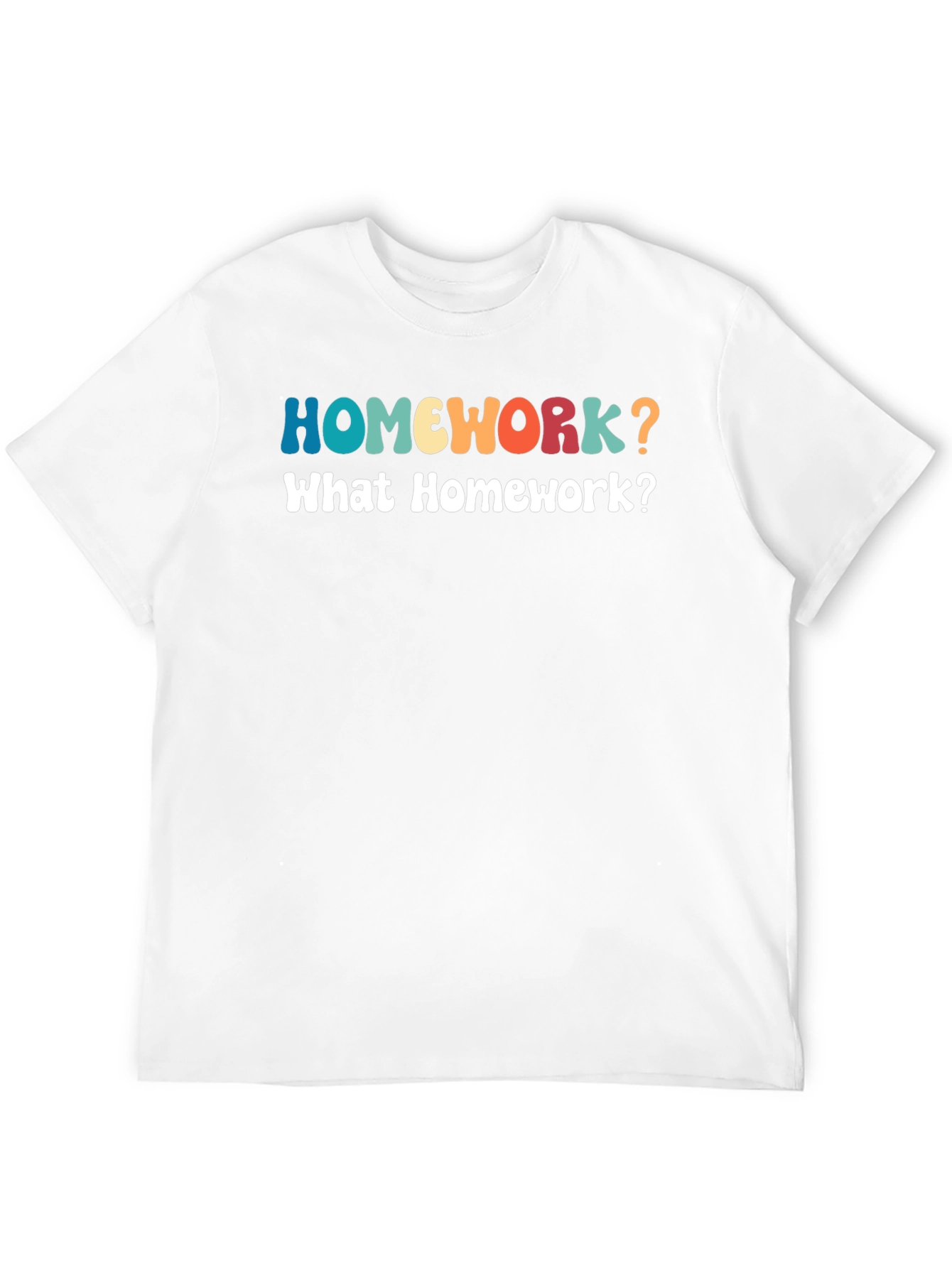 Homework? Funny Graphic T-Shirt