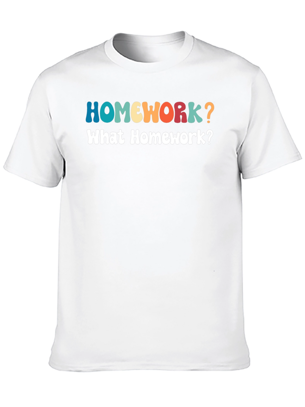 Homework? Funny Graphic T-Shirt