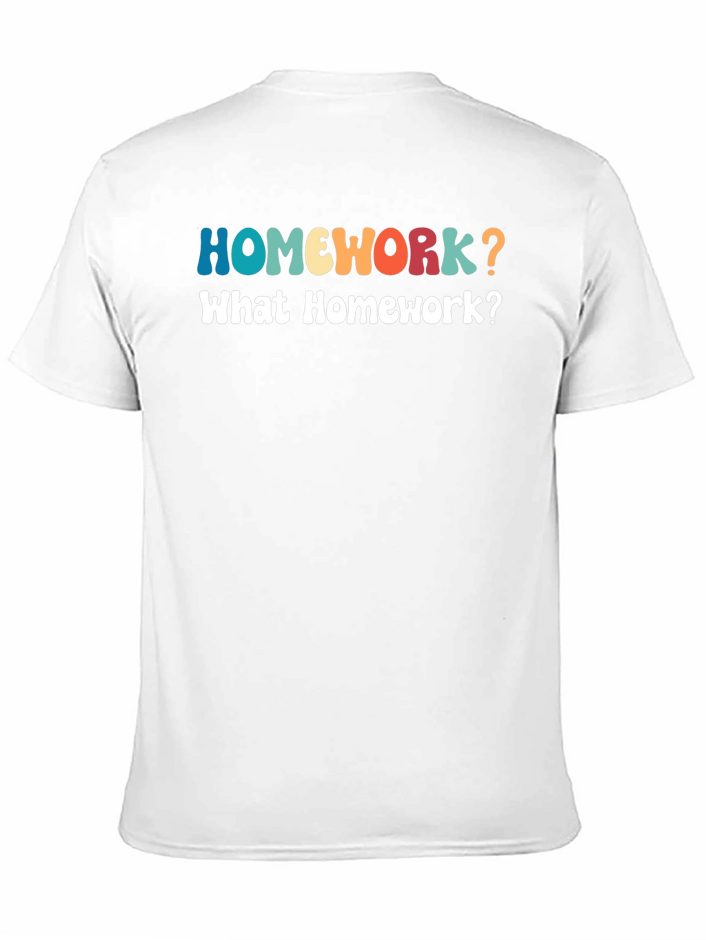 Homework? Funny Graphic T-Shirt