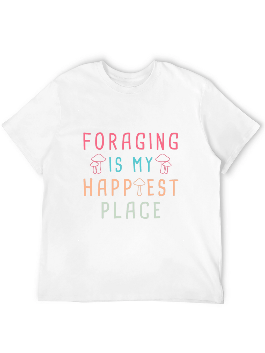 Foraging is My Happiest Place T-Shirt