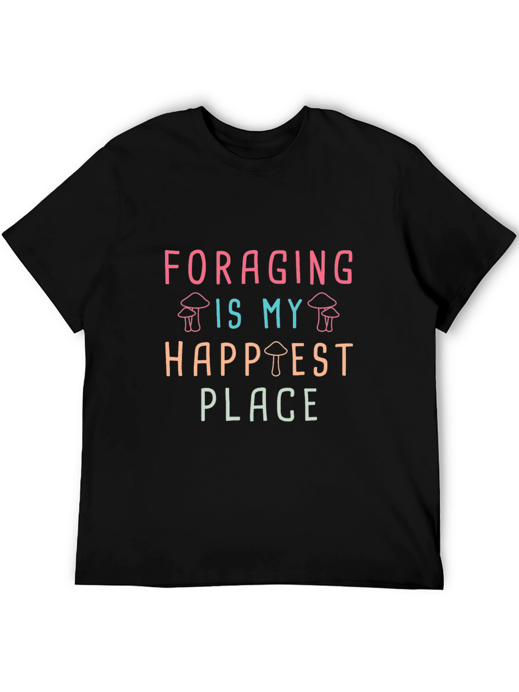 Foraging is My Happiest Place T-Shirt