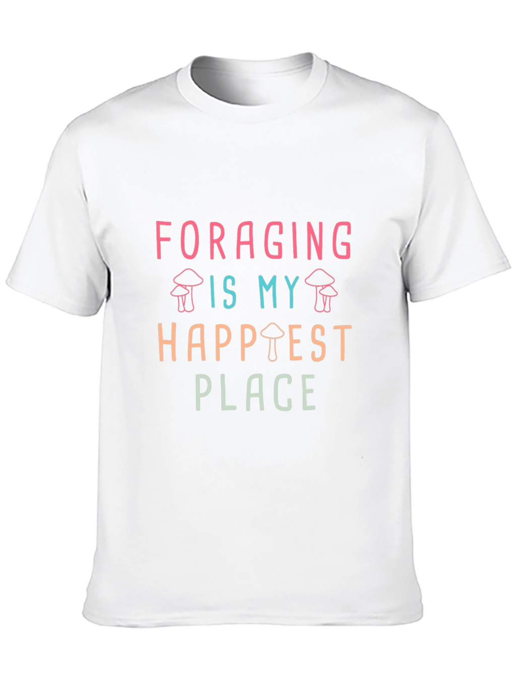 Foraging is My Happiest Place T-Shirt