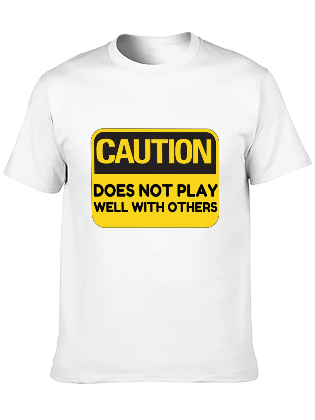Caution T-Shirt: Doesnt Play Well With Others