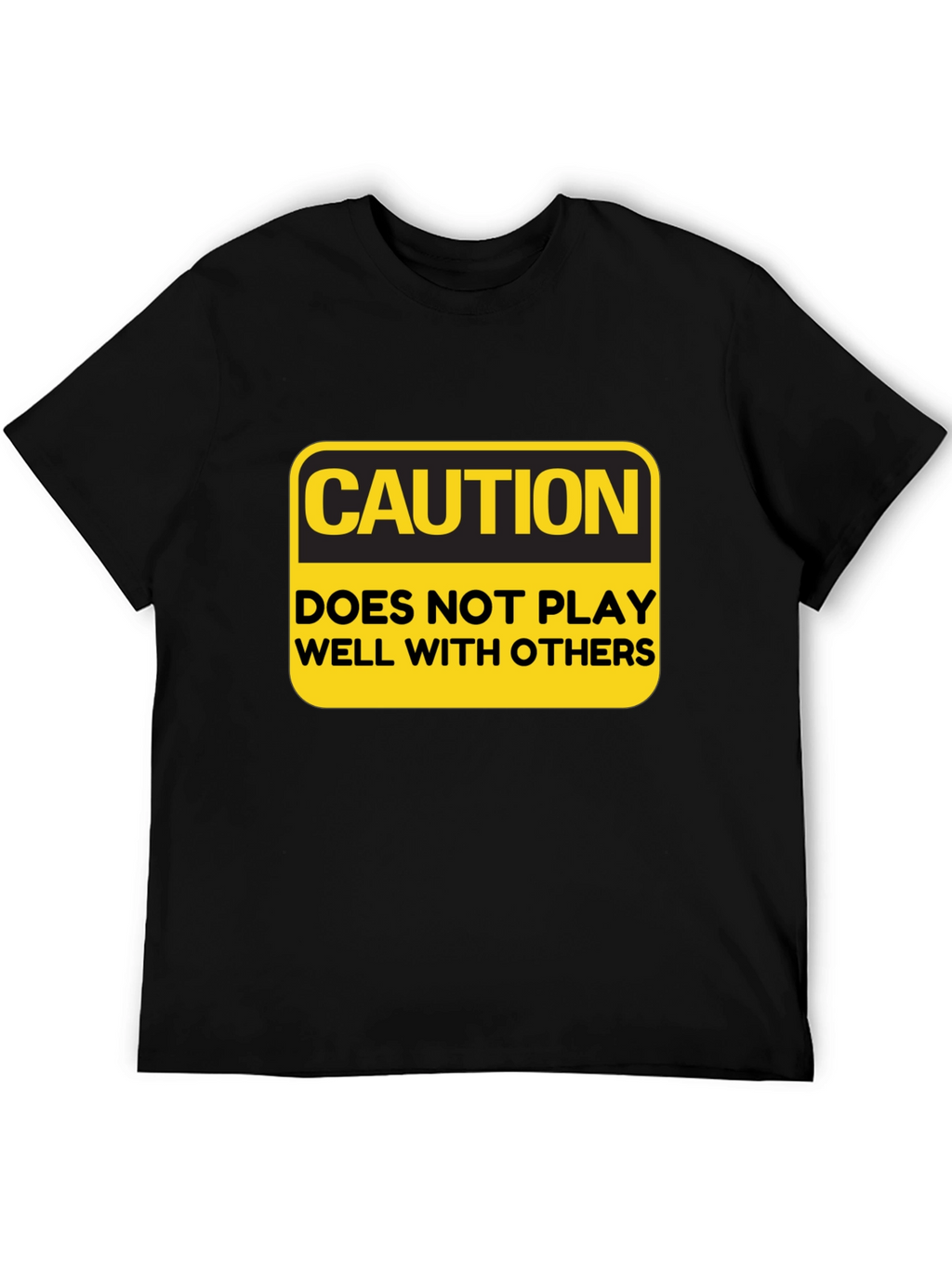 Caution T-Shirt: Doesnt Play Well With Others