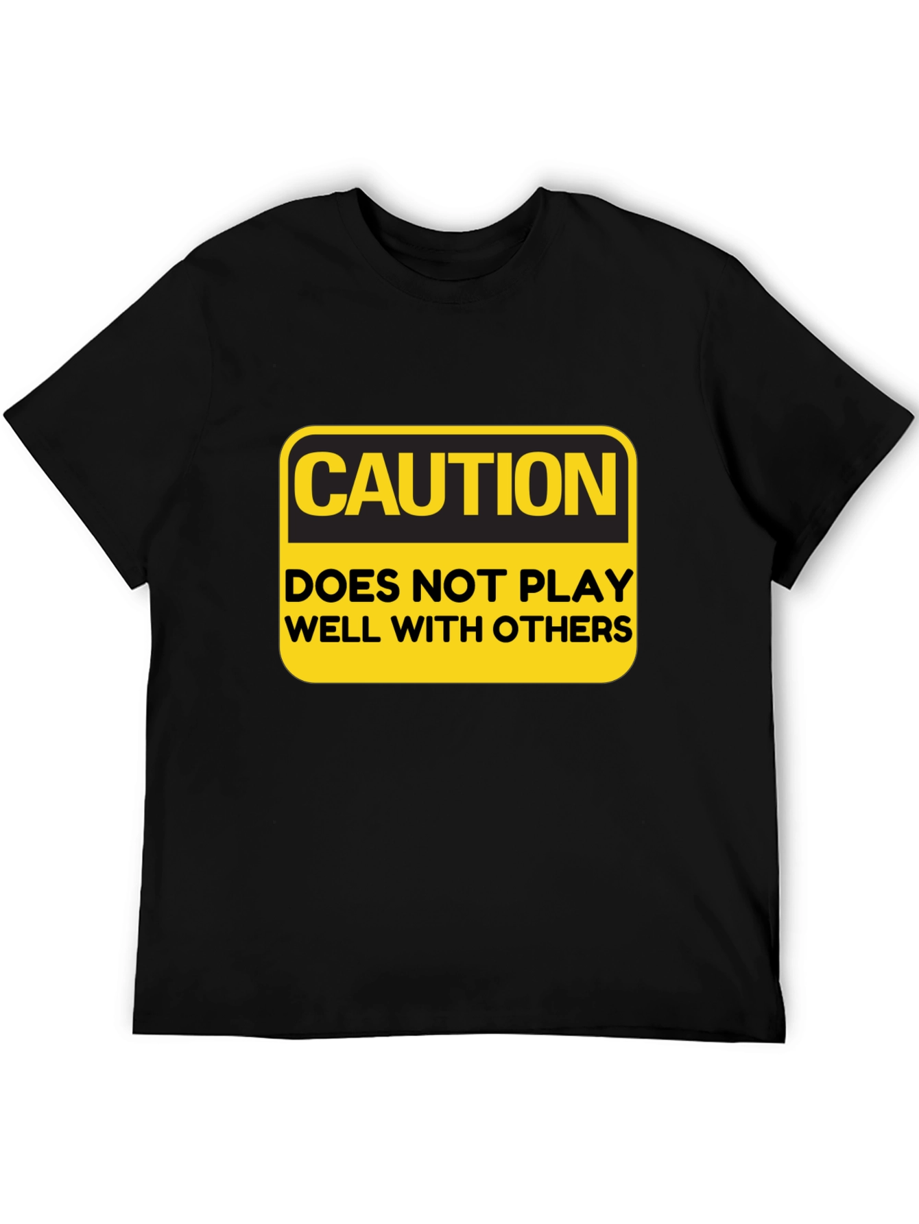 Caution T-Shirt: Doesnt Play Well With Others