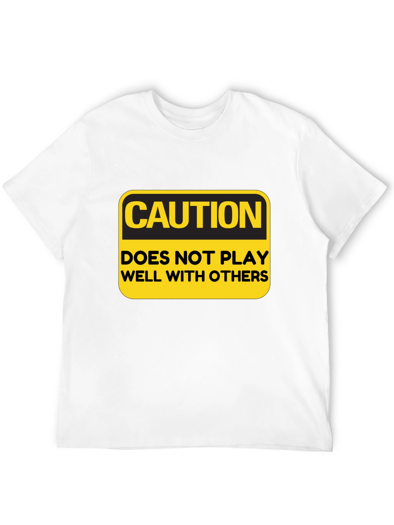Caution T-Shirt: Doesnt Play Well With Others