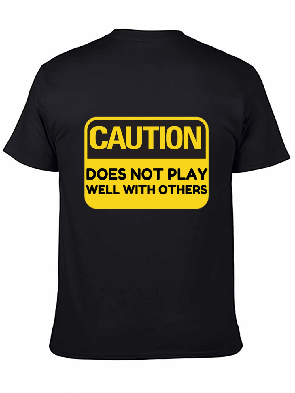 Caution T-Shirt: Doesnt Play Well With Others