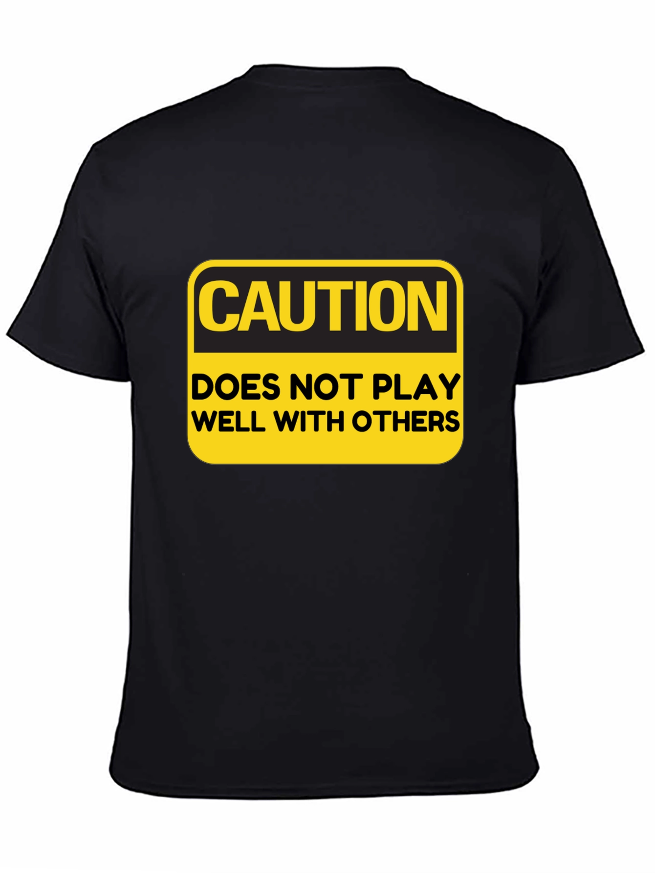 Caution T-Shirt: Doesnt Play Well With Others