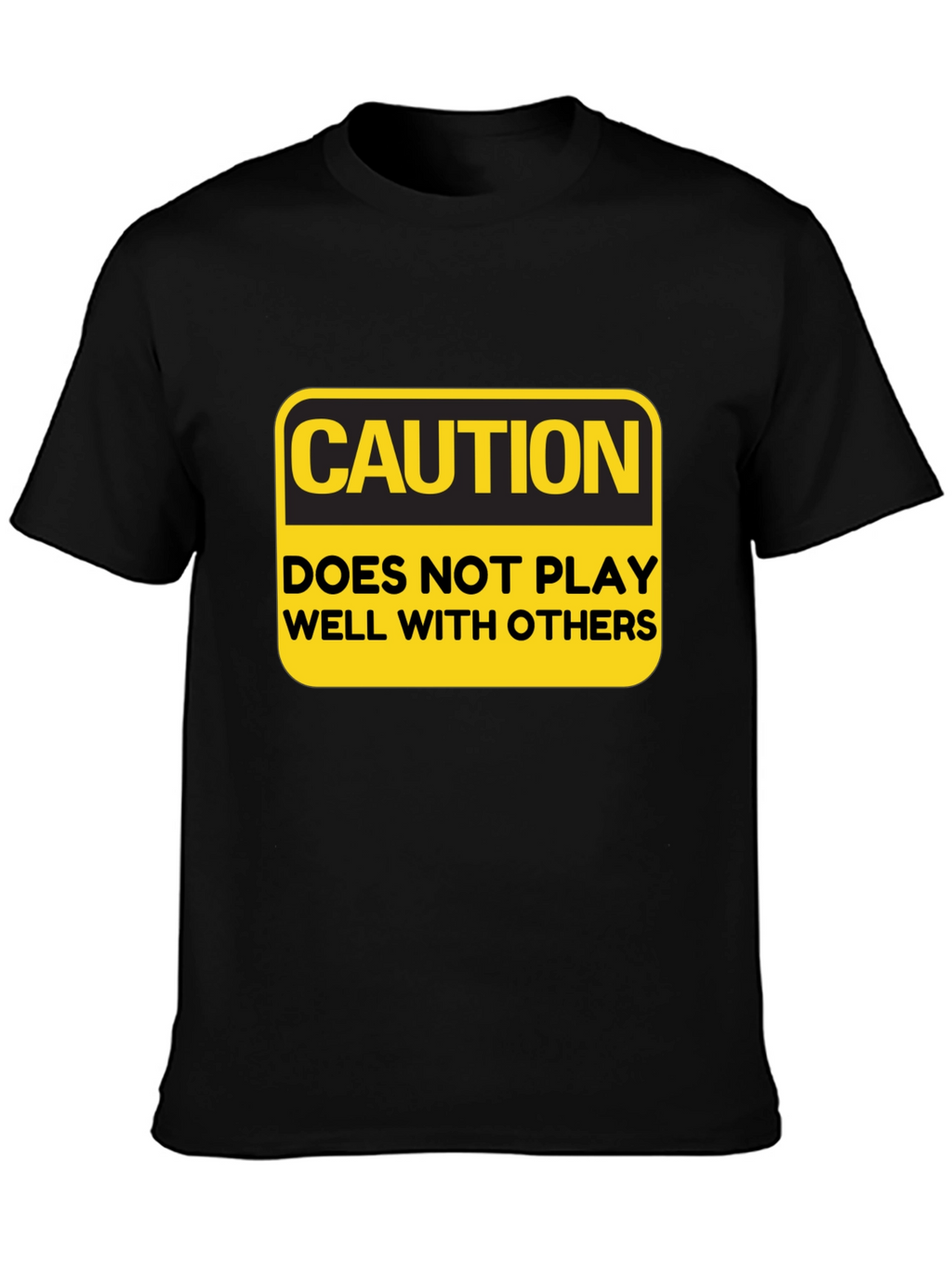 Caution T-Shirt: Doesnt Play Well With Others