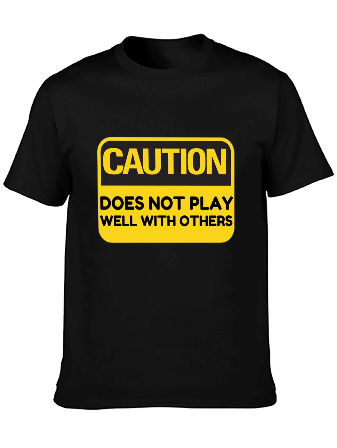 Caution T-Shirt: Doesnt Play Well With Others