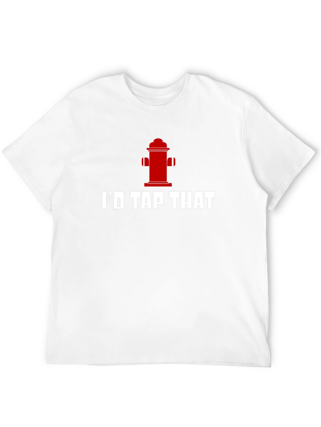 Id Tap That Funny Fire Hydrant T-Shirt