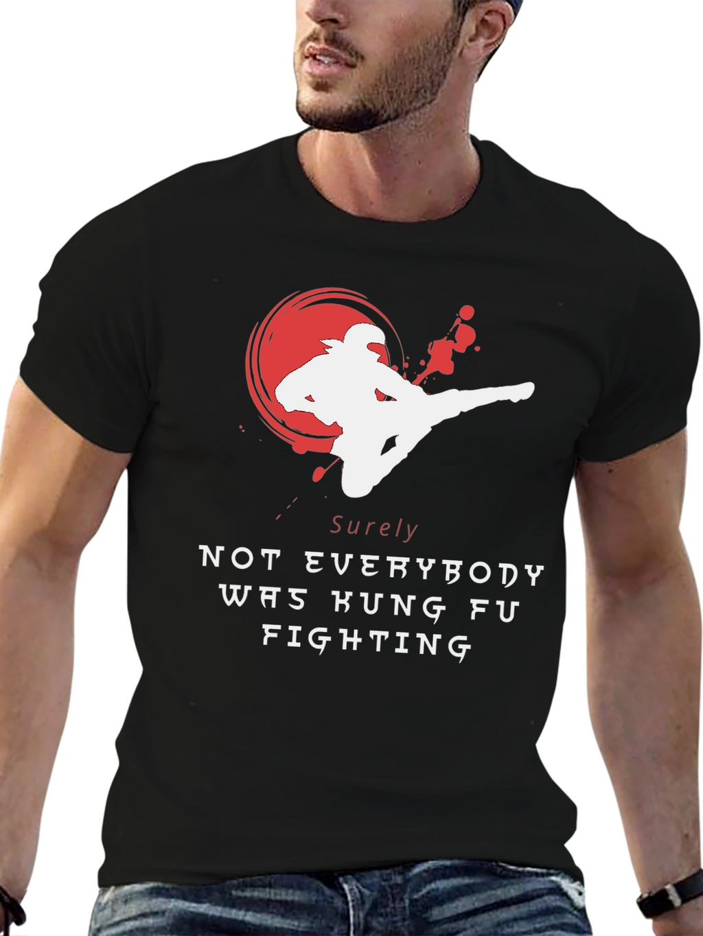 Kung Fu Fighting T-Shirt - Sure Not Everybody Was