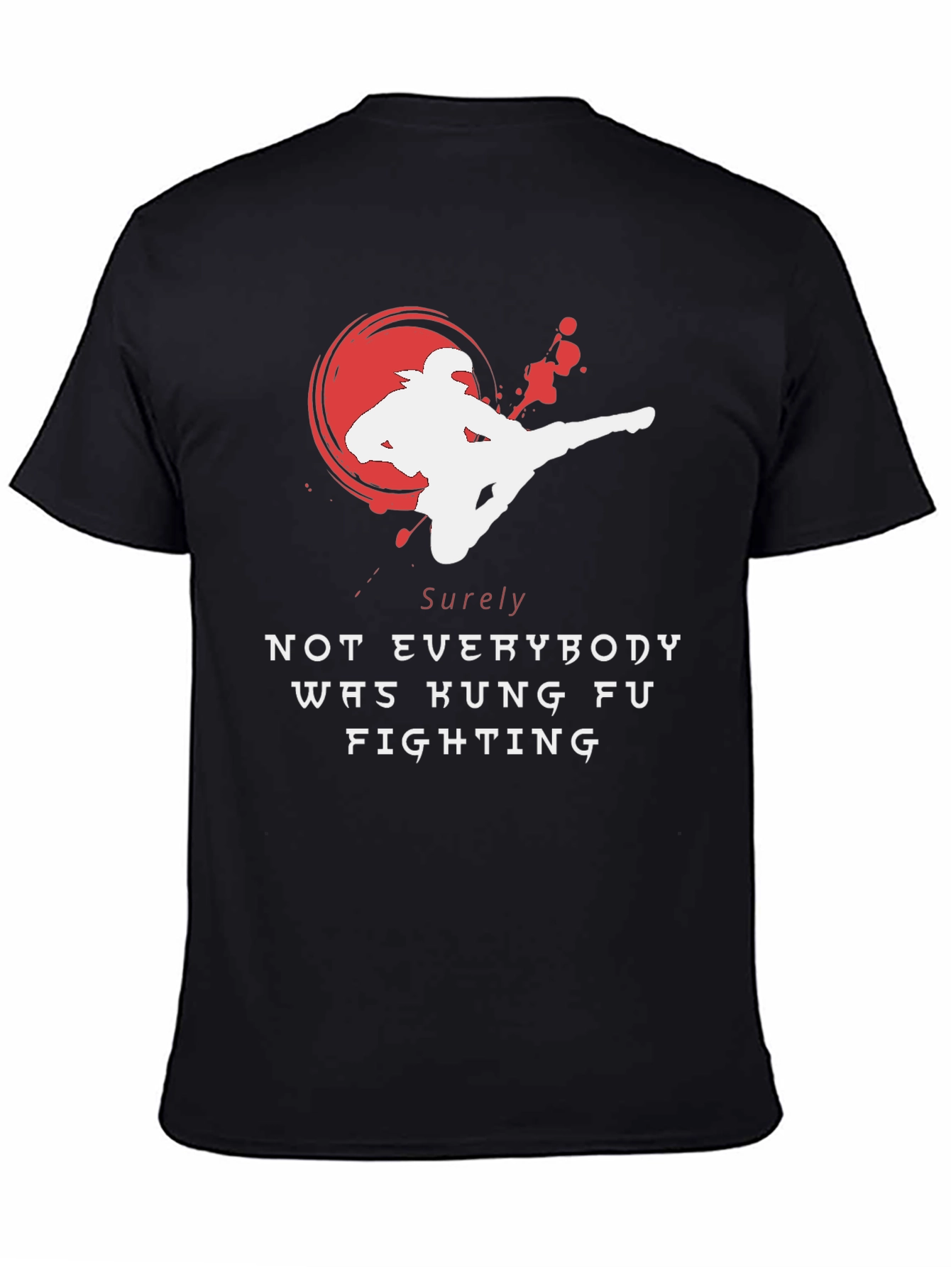 Kung Fu Fighting T-Shirt - Sure Not Everybody Was