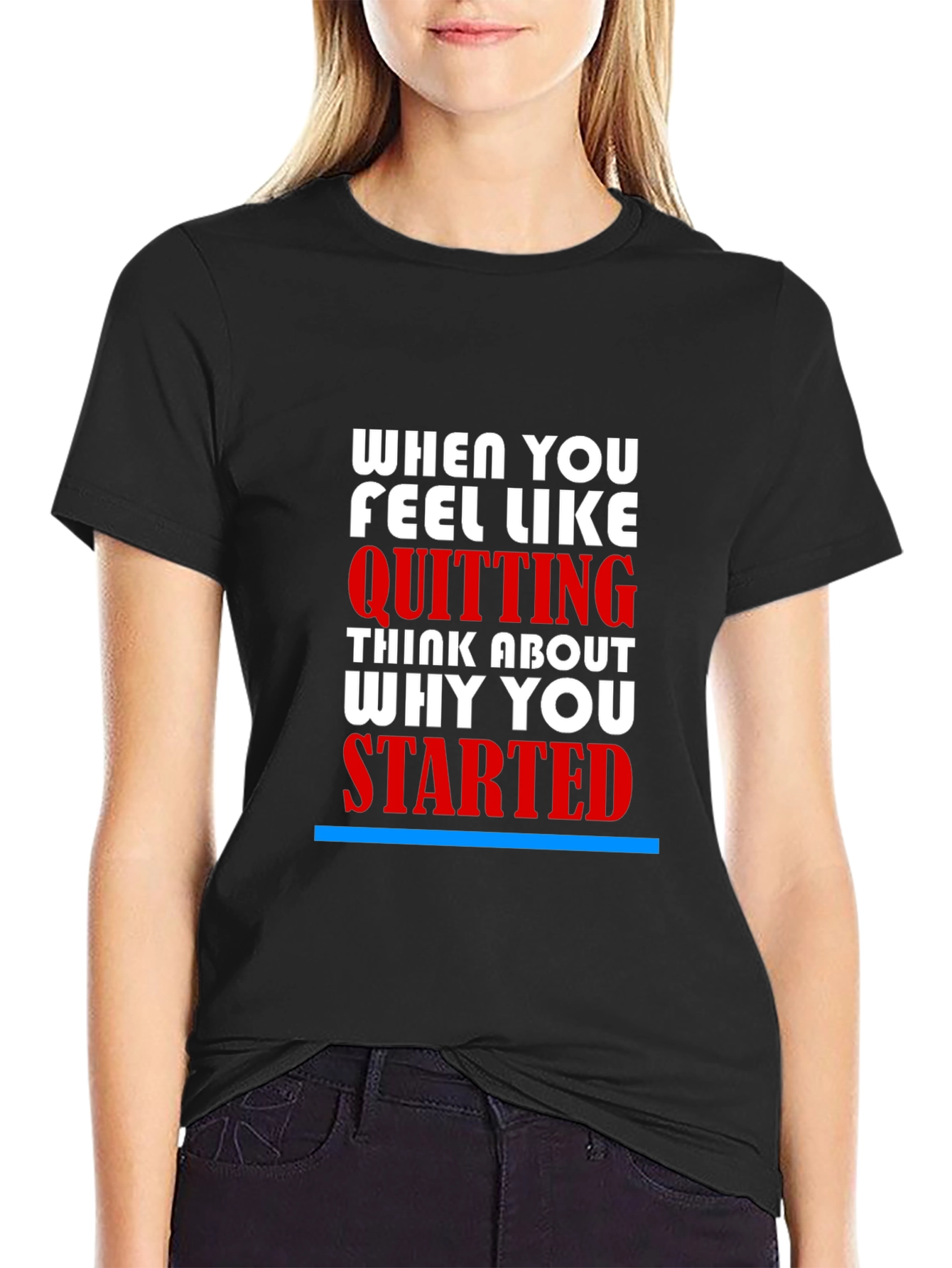 Motivational T-Shirt - When You Feel Like Quitting