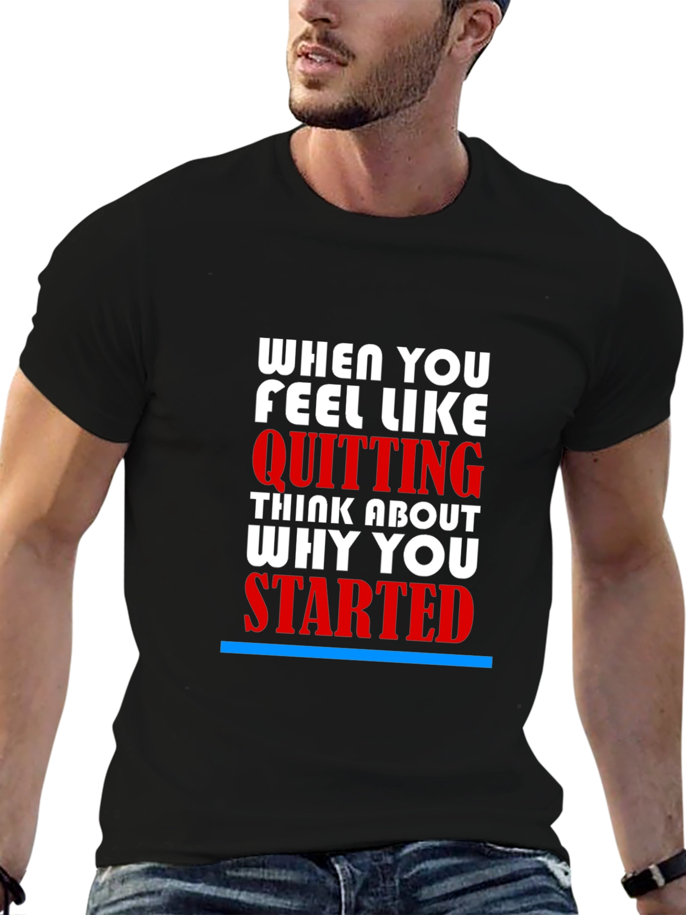 Motivational T-Shirt - When You Feel Like Quitting