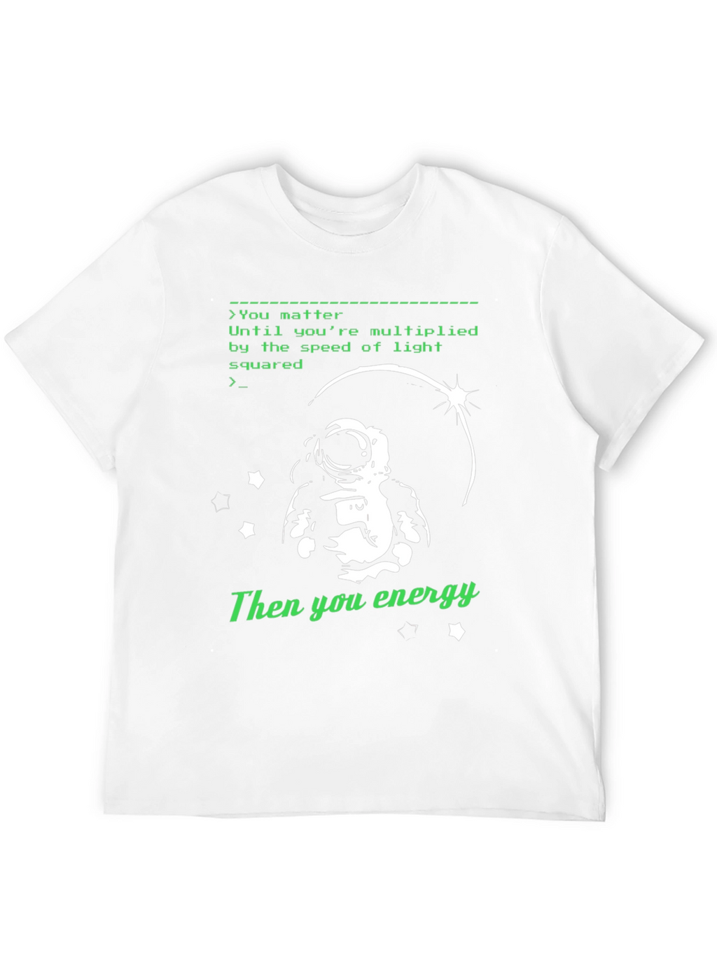 You Matter Energy T-Shirt: Astronaut Design