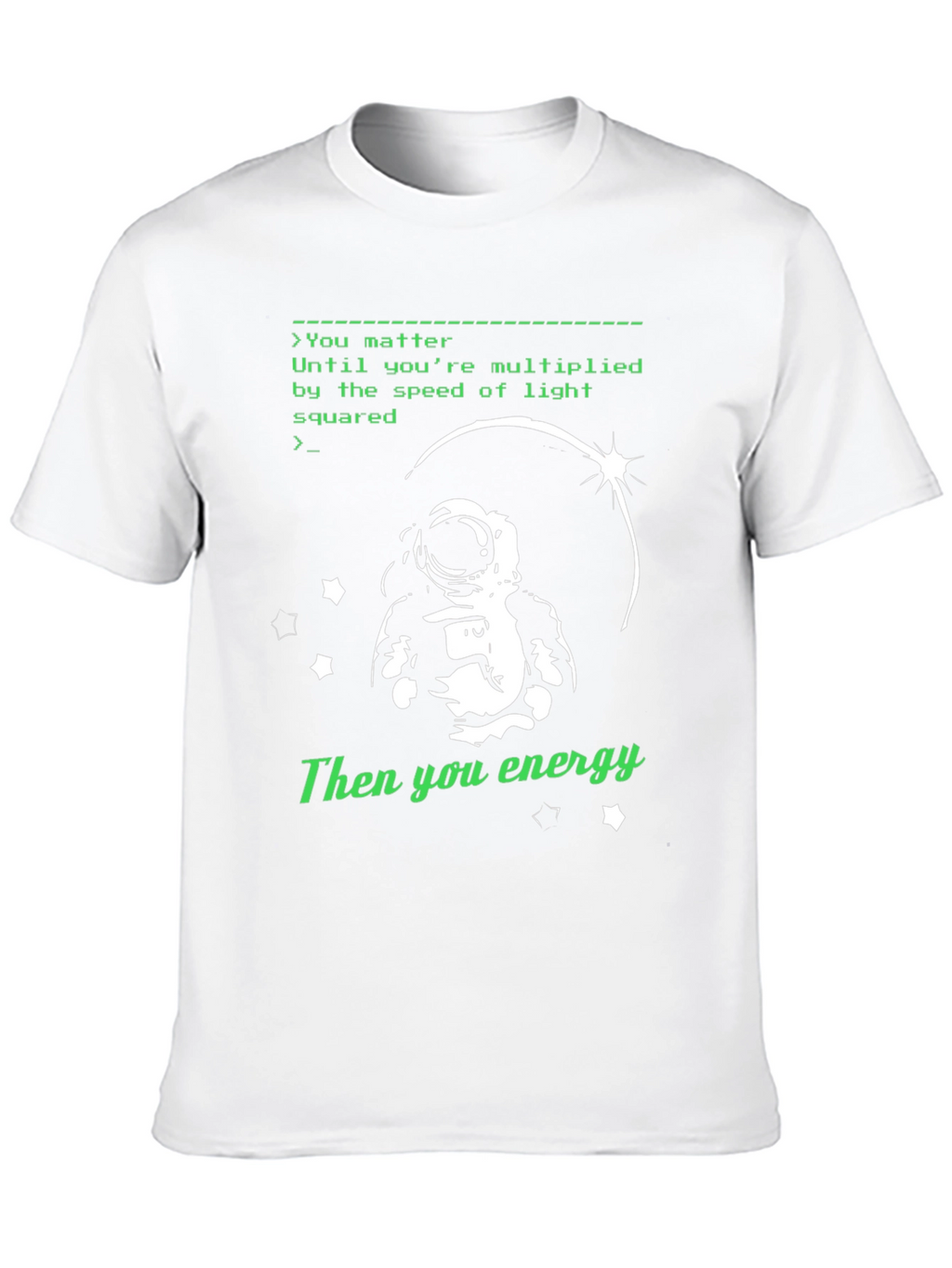 You Matter Energy T-Shirt: Astronaut Design