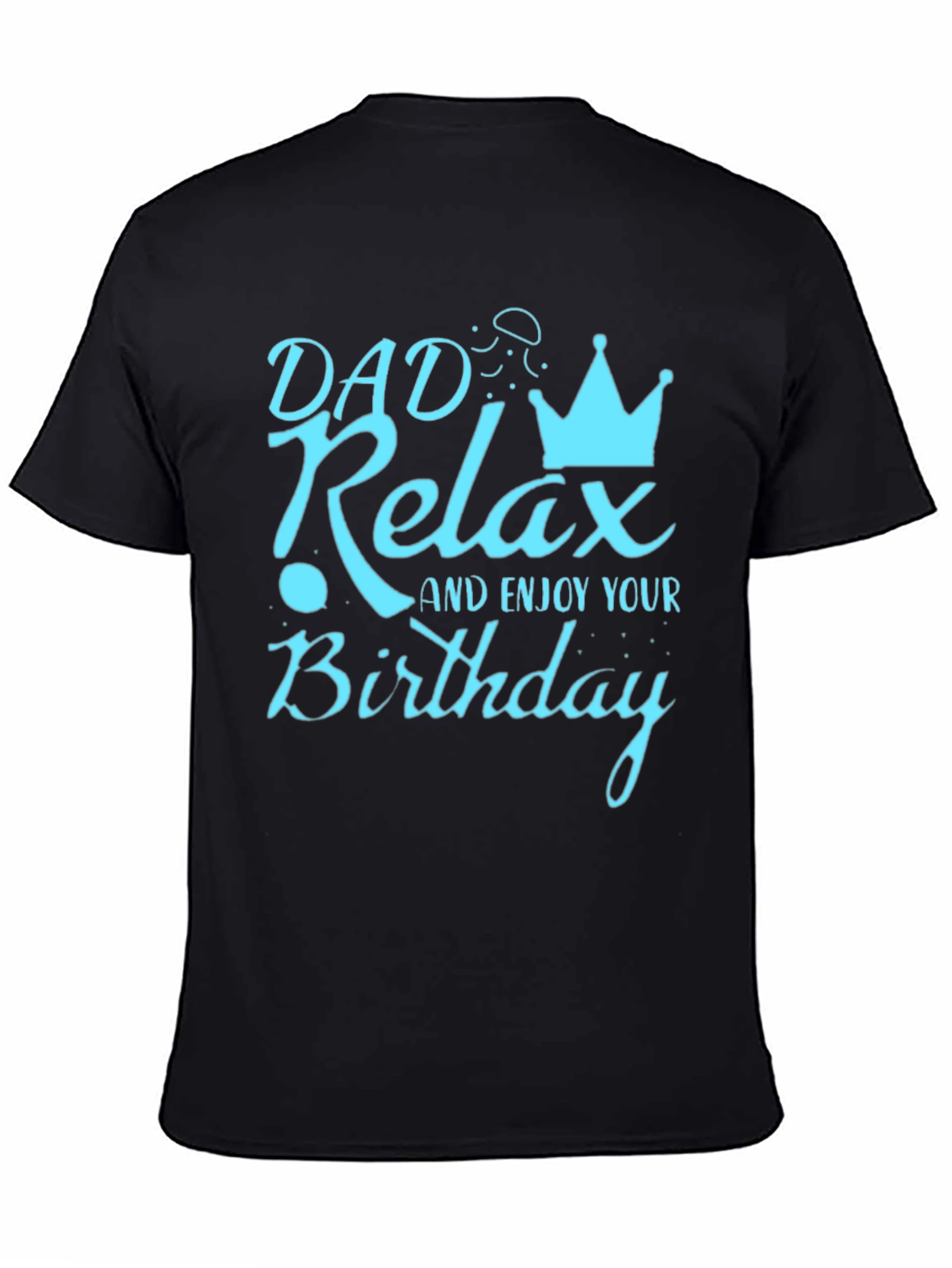 Dad Relax Birthday Graphic Tee - Mens Black T-Shirt