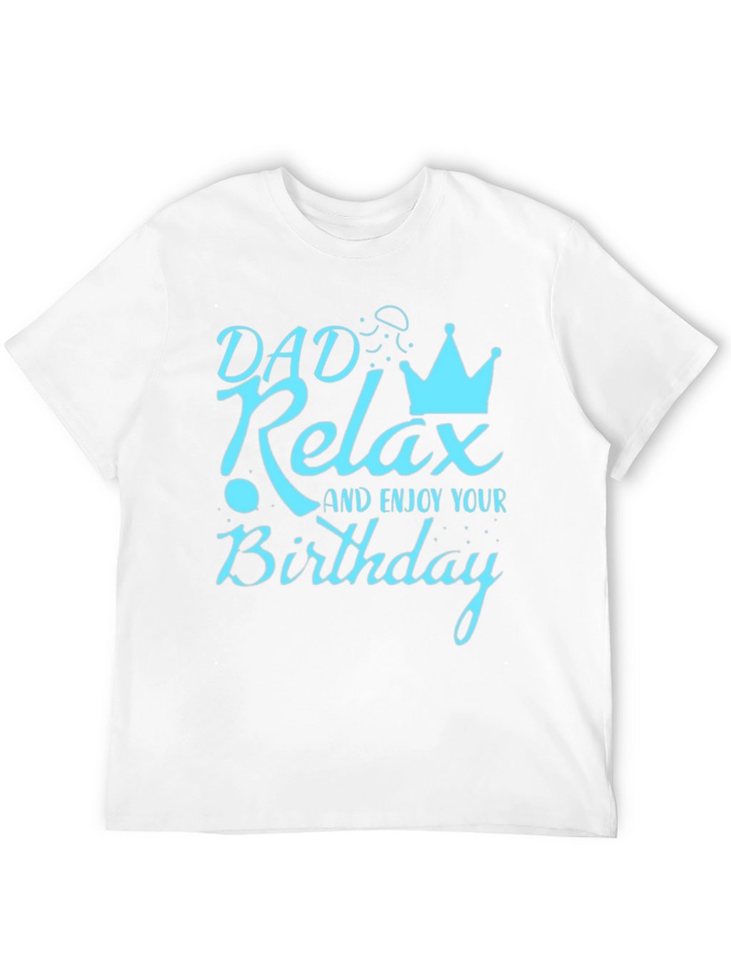 Dad Relax Birthday Graphic Tee - Mens Black T-Shirt