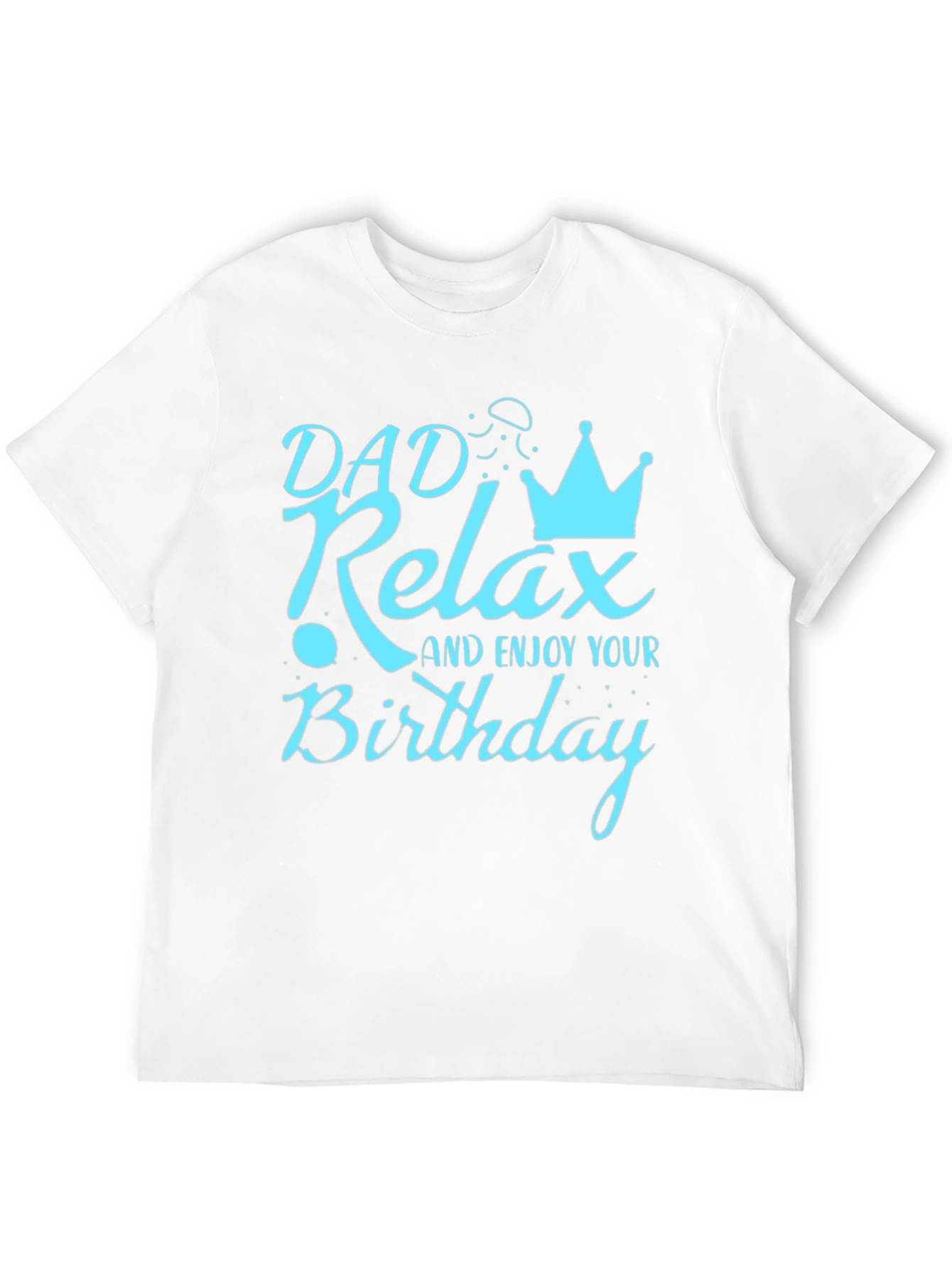 Dad Relax Birthday Graphic Tee - Mens Black T-Shirt