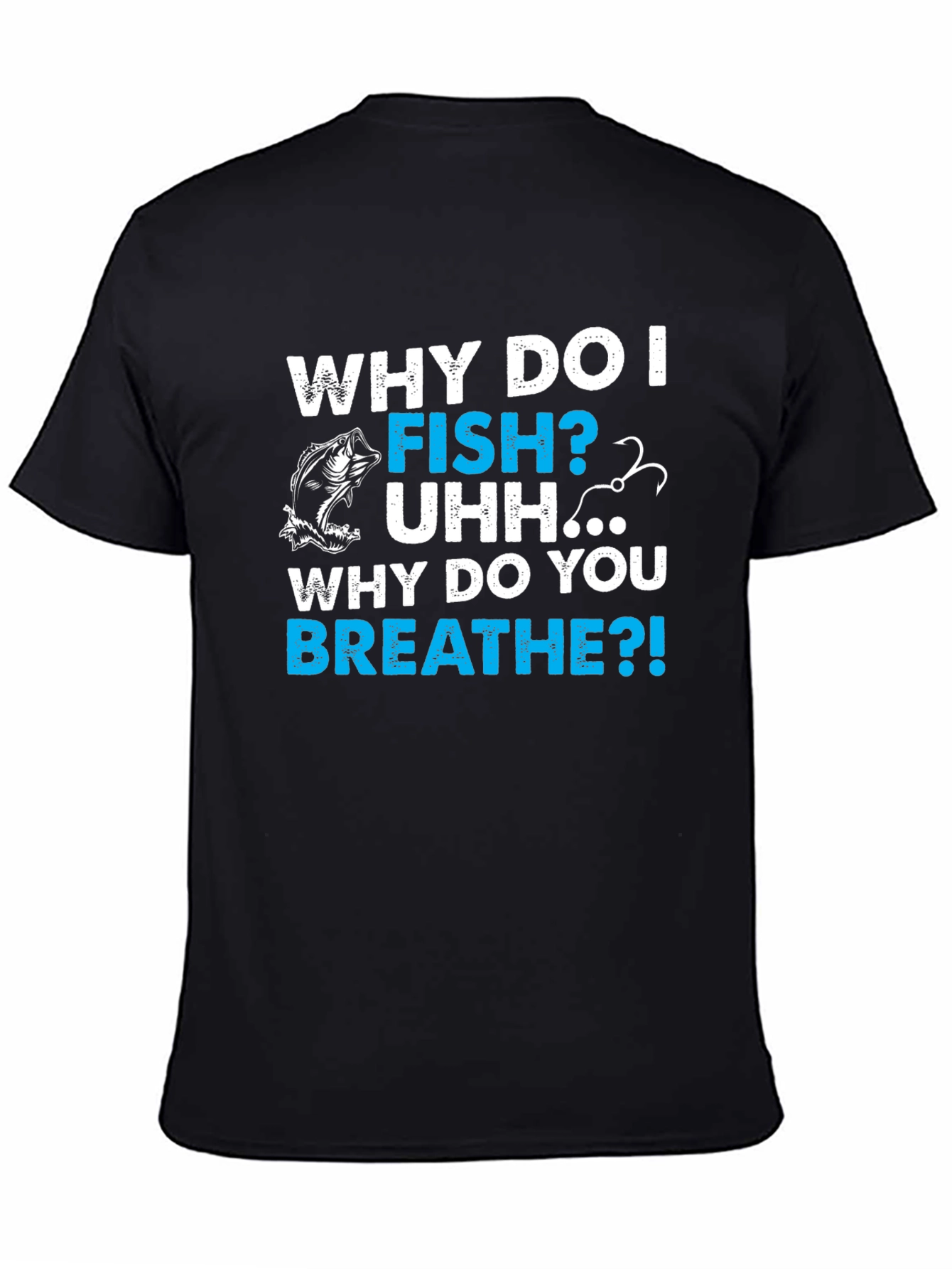 Why Do I Fish? Mens Graphic T-Shirt - Fishing Lover Tee
