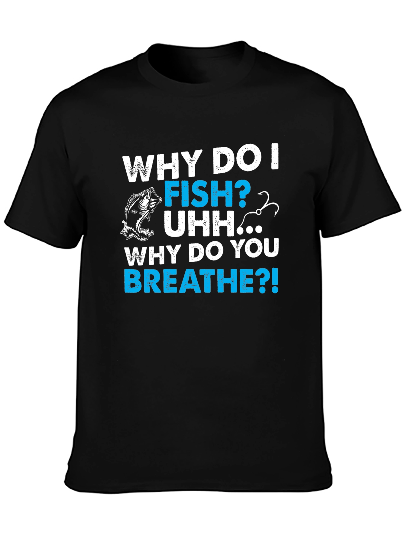 Why Do I Fish? Mens Graphic T-Shirt - Fishing Lover Tee