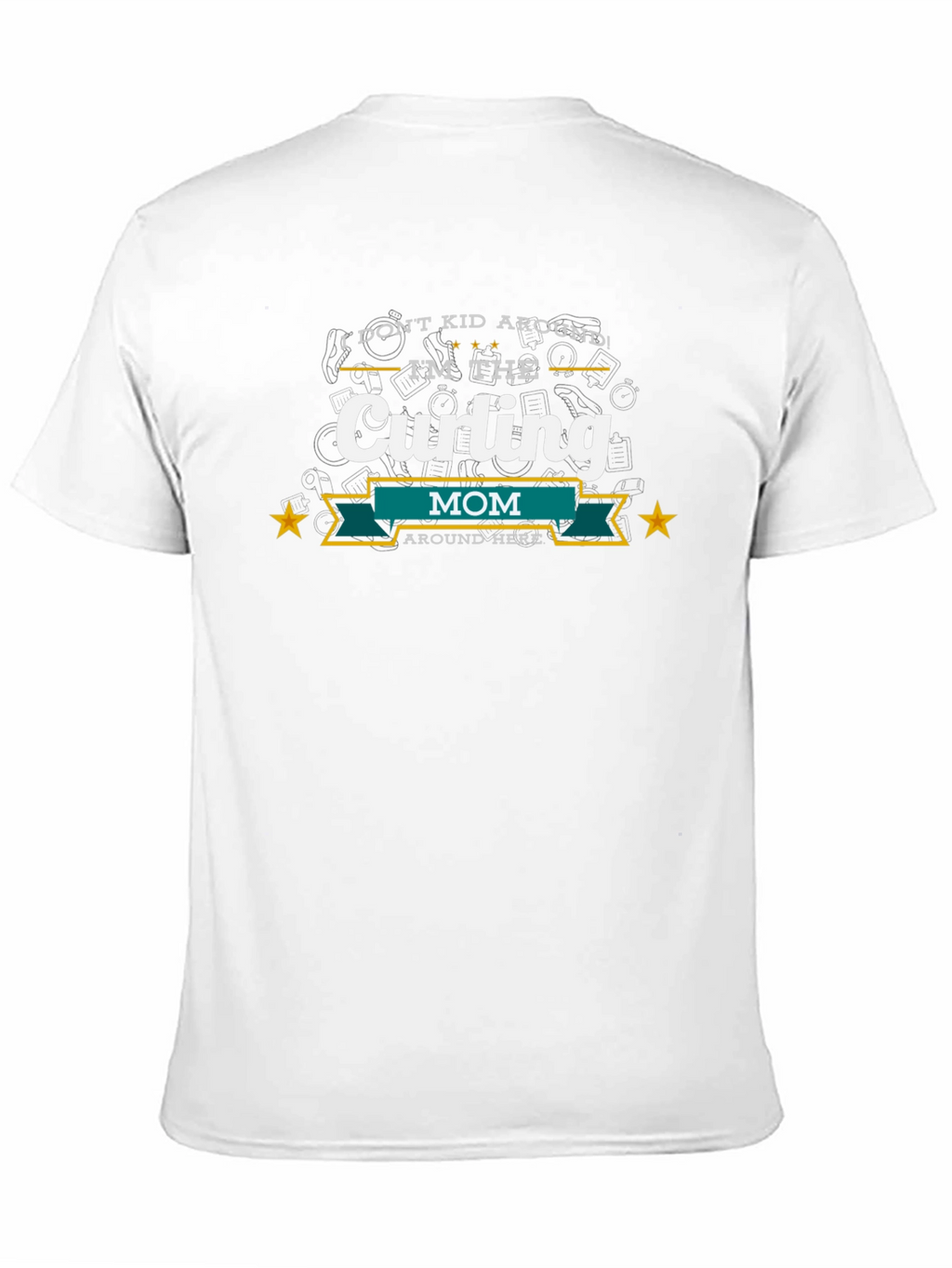 Curling Mom T-Shirt - I Dont Kid Around!