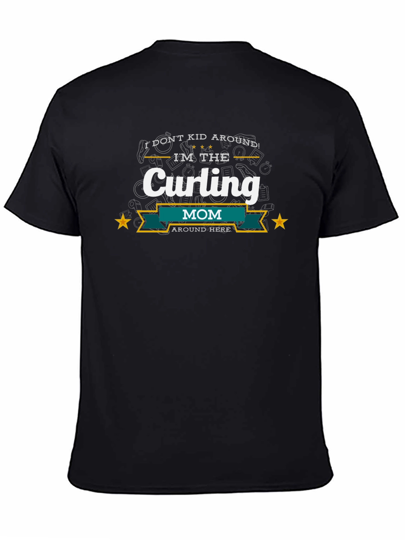 Curling Mom T-Shirt - I Dont Kid Around!