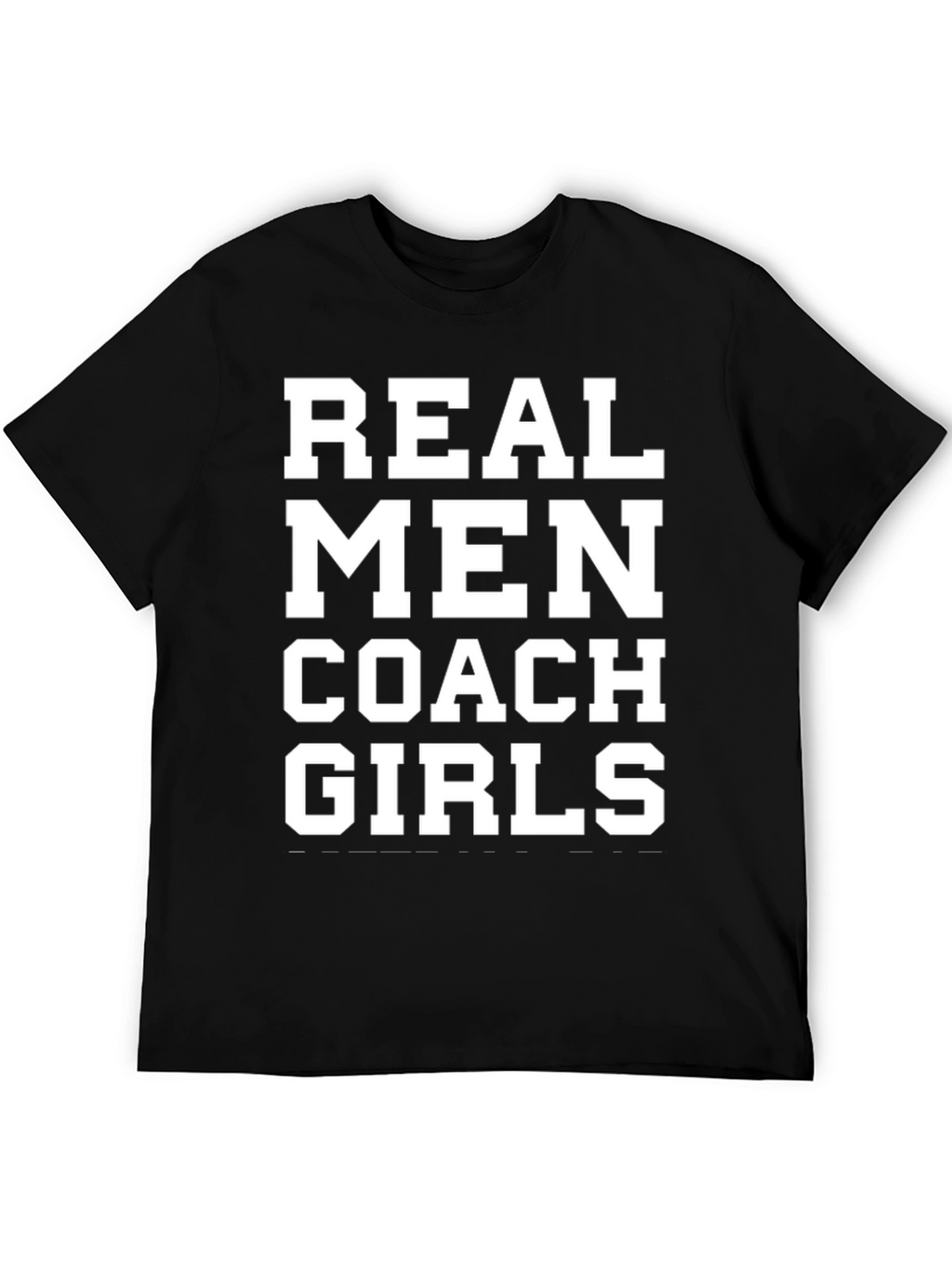 Real Men Coach Girls T-Shirt