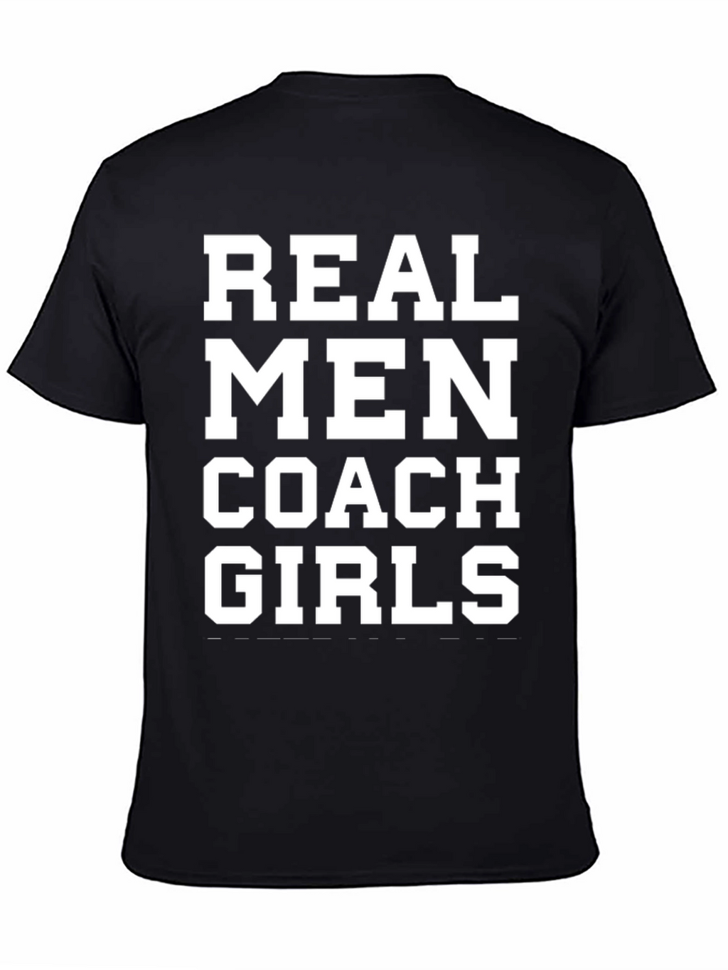 Real Men Coach Girls T-Shirt