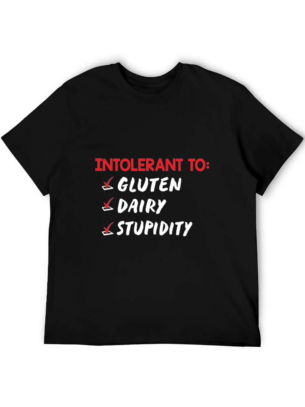 Intolerant To: Funny Graphic T-Shirt